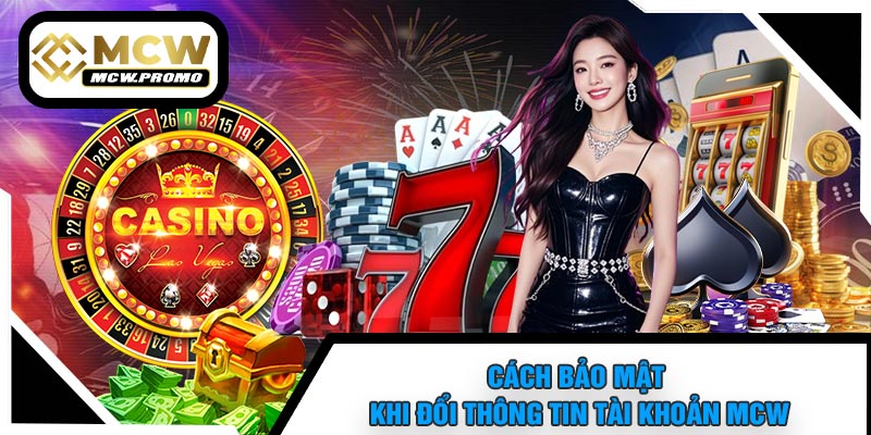 Xóa Tài Khoản MCW Đúng Cách, An Toàn Và Nhanh Chóng Cho Người Dùng